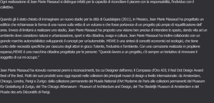 Alessadro Mendini / Alessandro Mendini è nato a Milano nel 1931. Si è laureato in architettura al Politecnico di Milano. Ha diretto le riviste Casabella (1970~1976) , Modo (1977~1981) e Domus (1980 -1985; 2010-2011). È membro onorario dell’Accademia di Belle Arti Bezalel a Gerusalemme e collabora con aziende Cartier, Hermès, Swarovski, Alessi, Bisazza, Venini, Zanotta. Nel 1979, il 1981 e il 2014 ha ricevuto il Premio Compasso d’oro; in Francia è stato insignito del titolo di Chevalier des Arts et des Lettres; l’Architectural League of New York gli ha attribuito il titolo onorario; ha ricevuto la laurea ad  honorem dal Politecnico di Milano e dall 'Ecole Normale Supérieure de Cachan in Francia. 